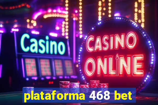 plataforma 468 bet